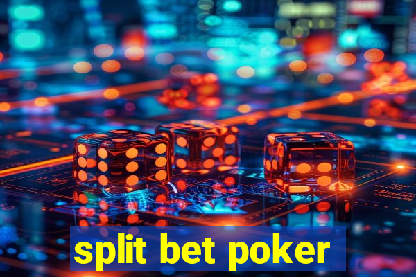 split bet poker