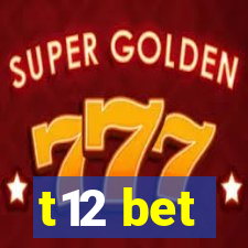 t12 bet