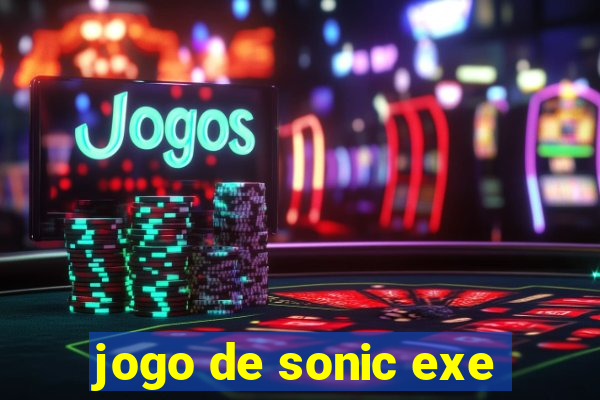 jogo de sonic exe