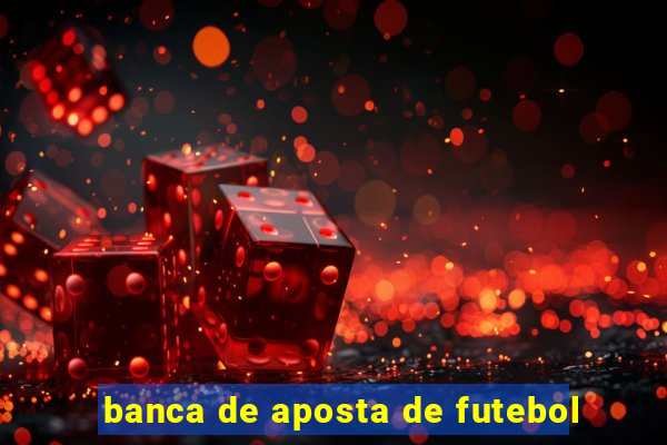 banca de aposta de futebol