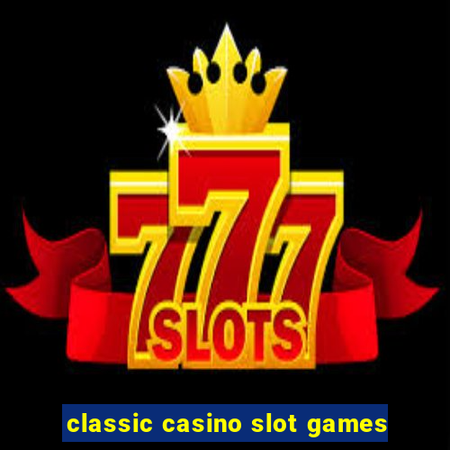 classic casino slot games