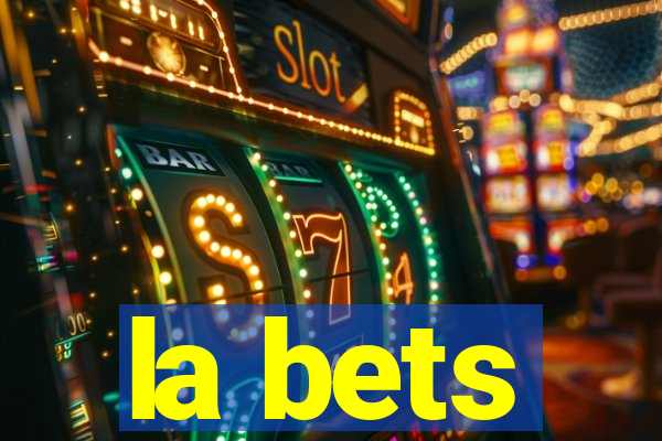 la bets