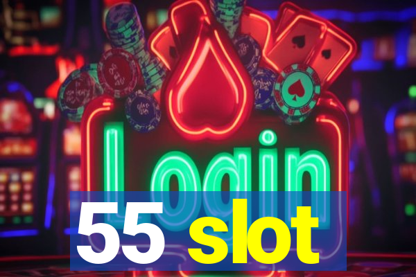 55 slot