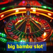 big bambu slot