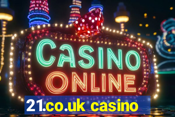 21.co.uk casino