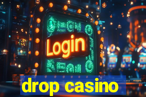 drop casino