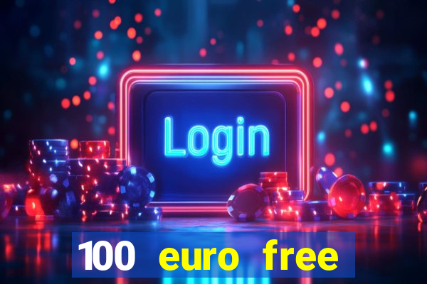 100 euro free casino bonus