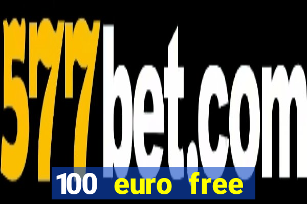 100 euro free casino bonus