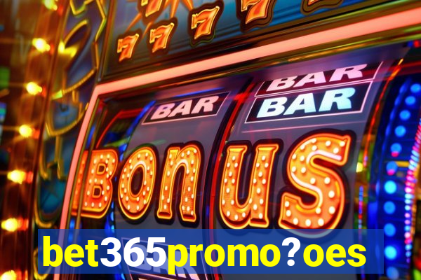 bet365promo?oes