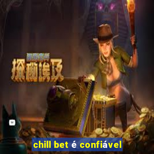 chill bet é confiável