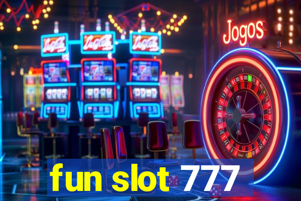 fun slot 777