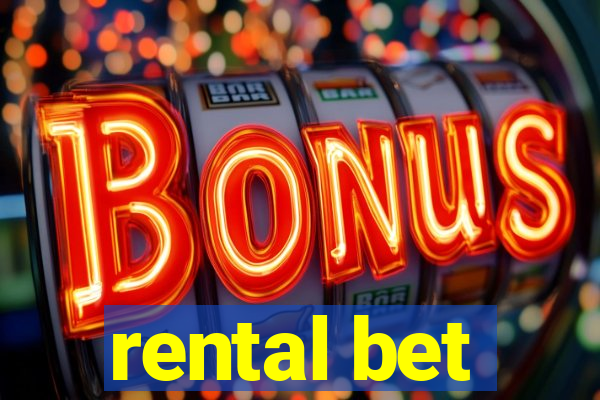 rental bet