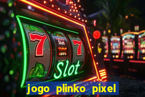 jogo plinko pixel é confiável