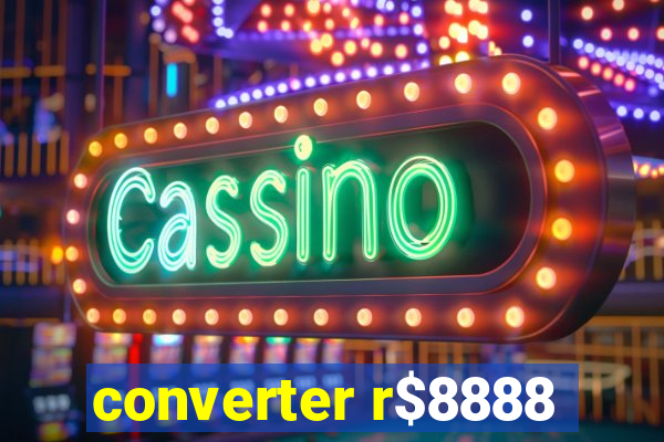 converter r$8888