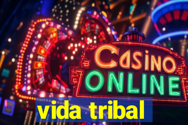 vida tribal