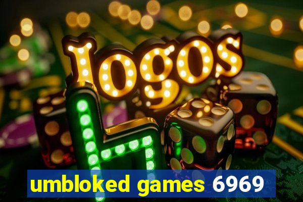 umbloked games 6969