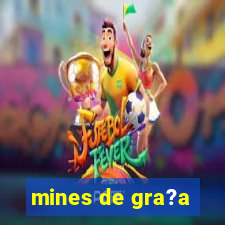 mines de gra?a