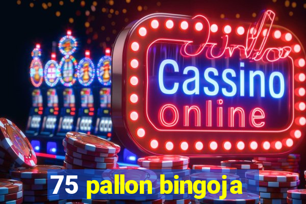 75 pallon bingoja