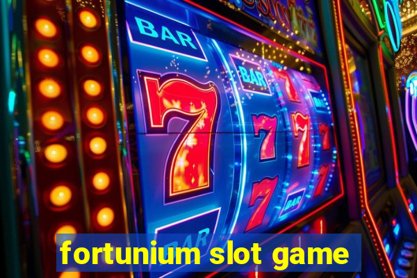 fortunium slot game