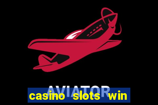 casino slots win real money