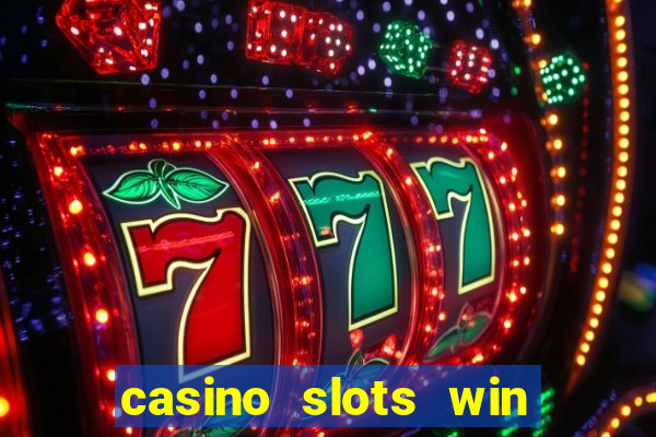 casino slots win real money