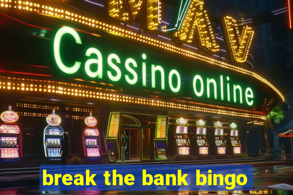 break the bank bingo