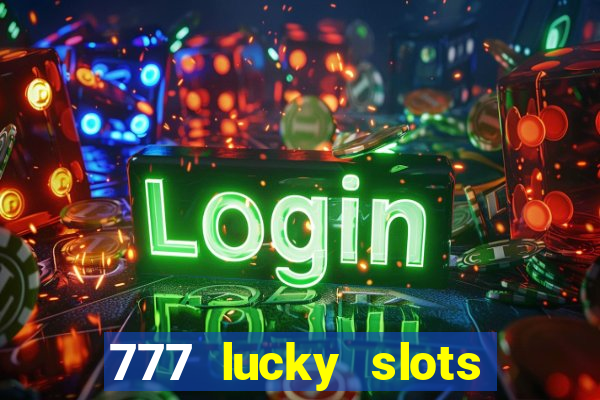 777 lucky slots login register