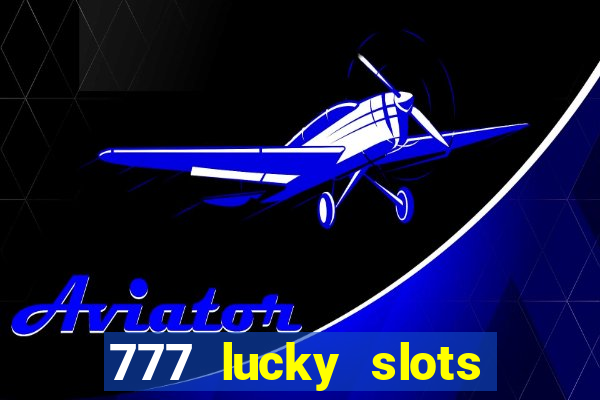 777 lucky slots login register