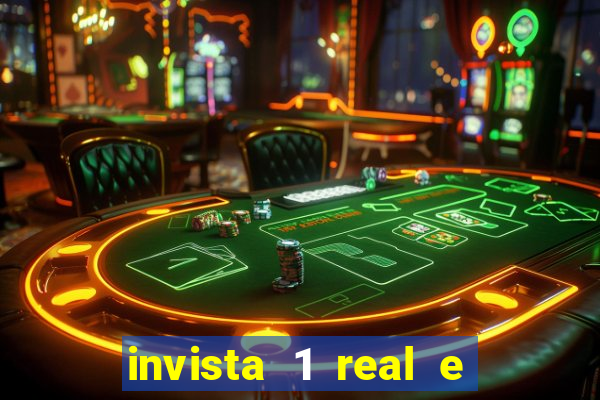 invista 1 real e ganhe dinheiro