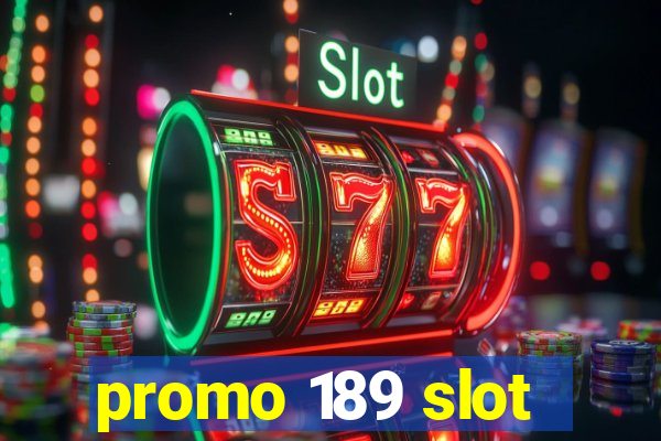 promo 189 slot