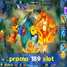 promo 189 slot