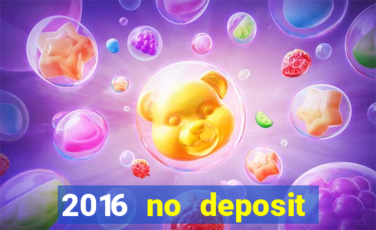 2016 no deposit casino bonus