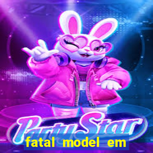 fatal model em cruz das almas