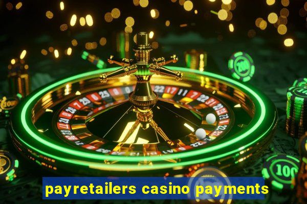 payretailers casino payments