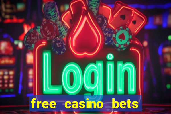 free casino bets no deposit