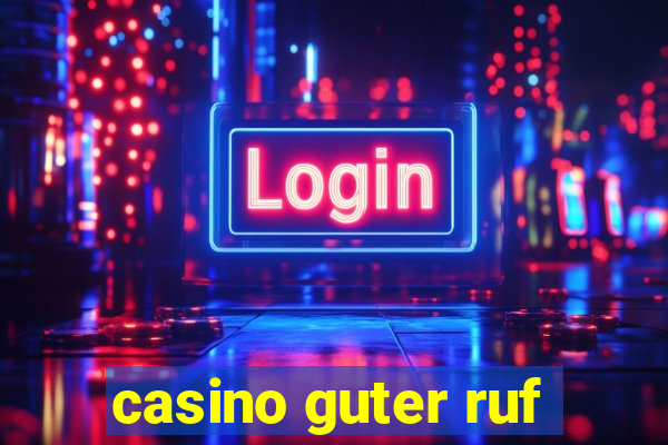 casino guter ruf