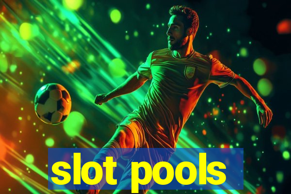 slot pools