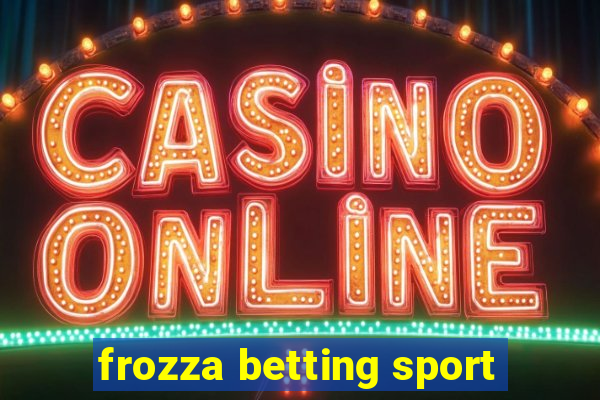 frozza betting sport