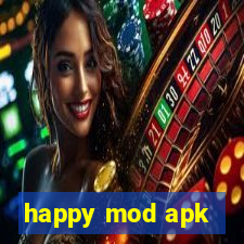 happy mod apk