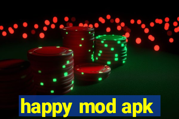 happy mod apk