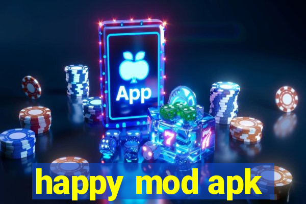 happy mod apk