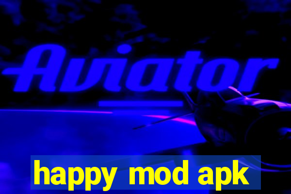 happy mod apk