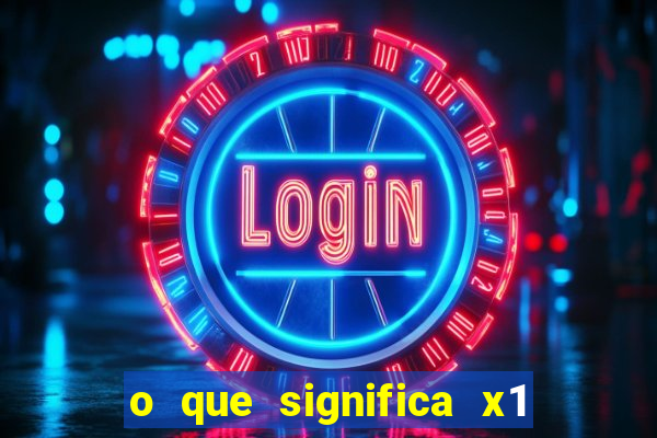 o que significa x1 na betano