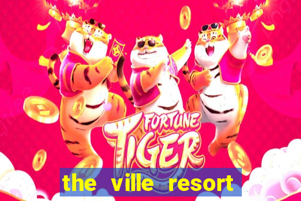 the ville resort and casino