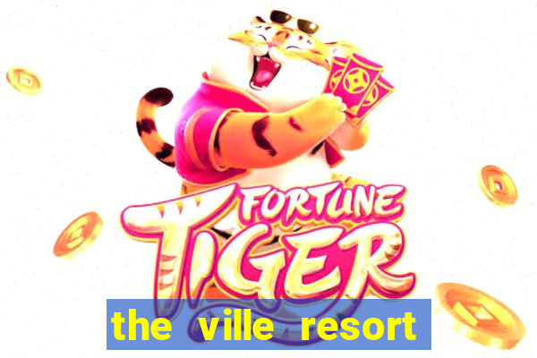 the ville resort and casino