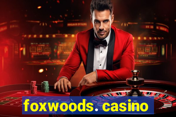 foxwoods. casino