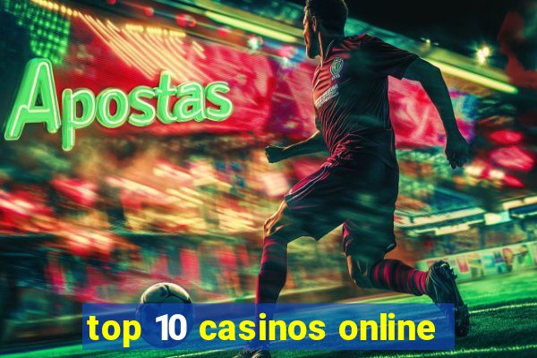 top 10 casinos online