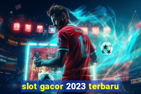 slot gacor 2023 terbaru