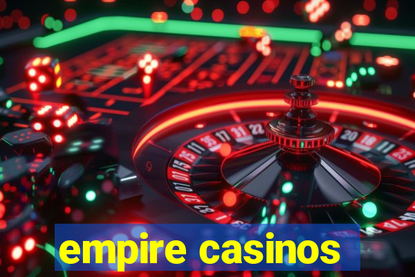 empire casinos