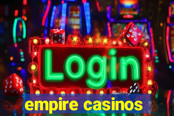 empire casinos